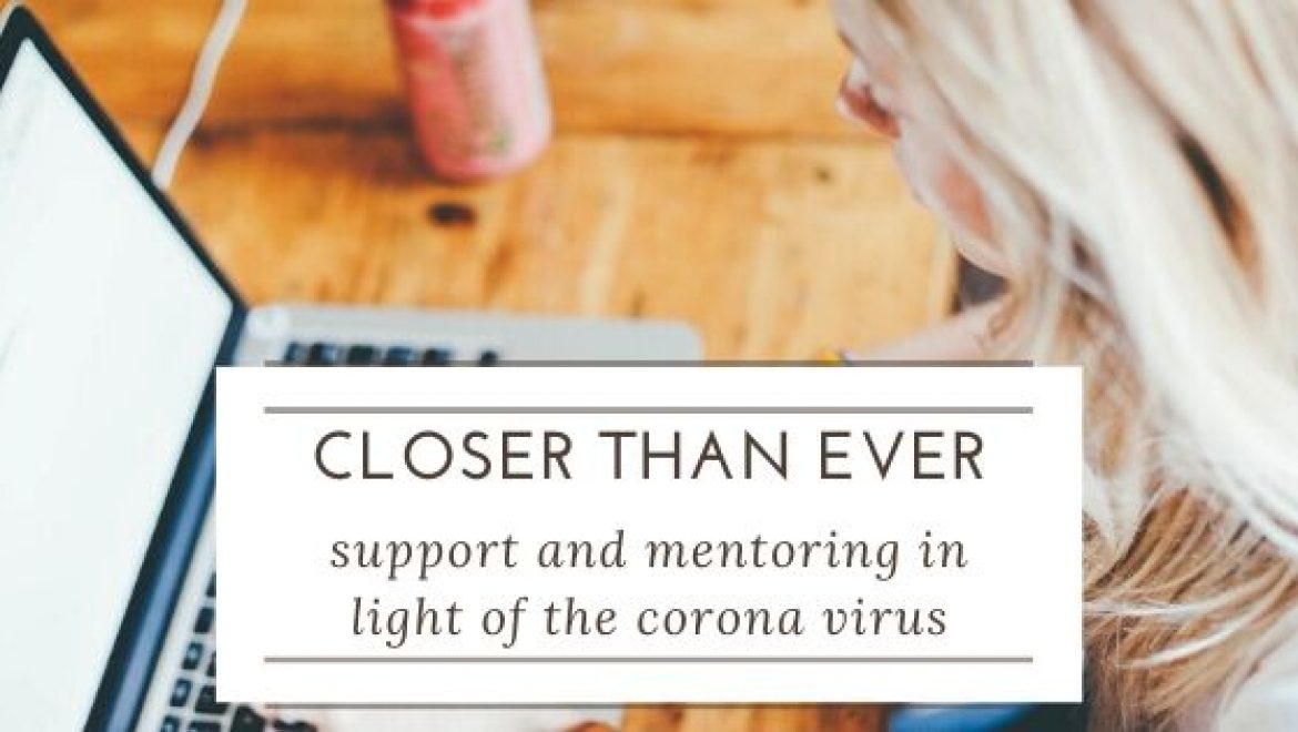 Closer than ever: support and mentoring in light of the corona virus